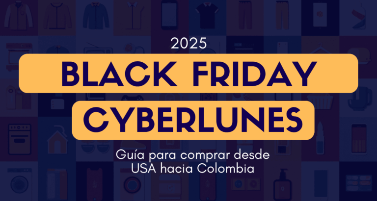 Black Friday 2025 & Cyberlunes: Guía para comprar desde USA hacia Colombia Black Friday 2025 Cyberlunes